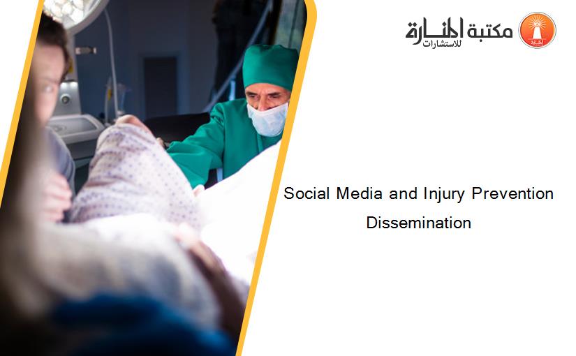 Social Media and Injury Prevention Dissemination