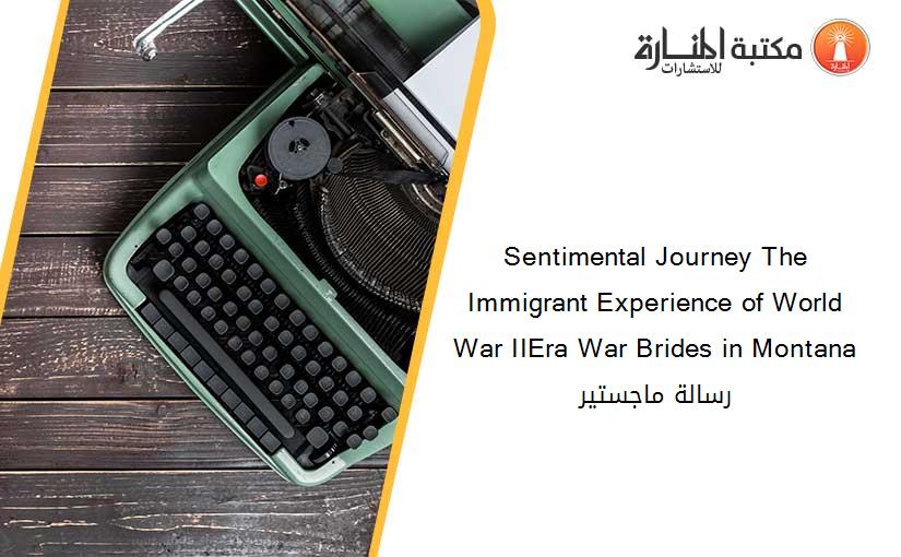 Sentimental Journey The Immigrant Experience of World War IIEra War Brides in Montana رسالة ماجستير
