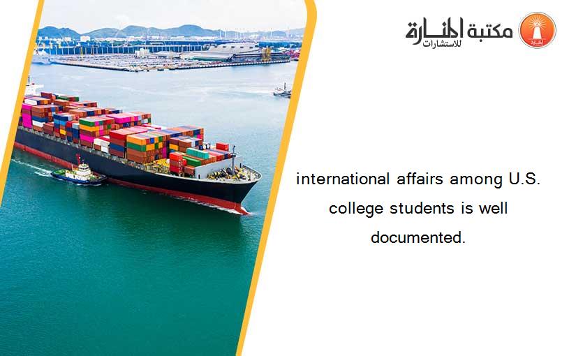 international affairs among U.S. college students is well documented.
