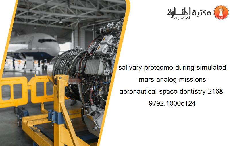 salivary-proteome-during-simulated-mars-analog-missions-aeronautical-space-dentistry-2168-9792.1000e124