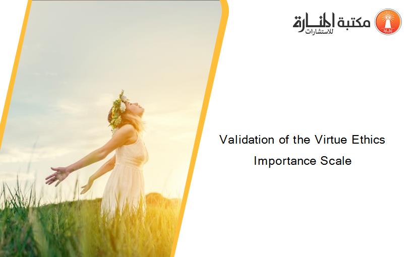 Validation of the Virtue Ethics Importance Scale