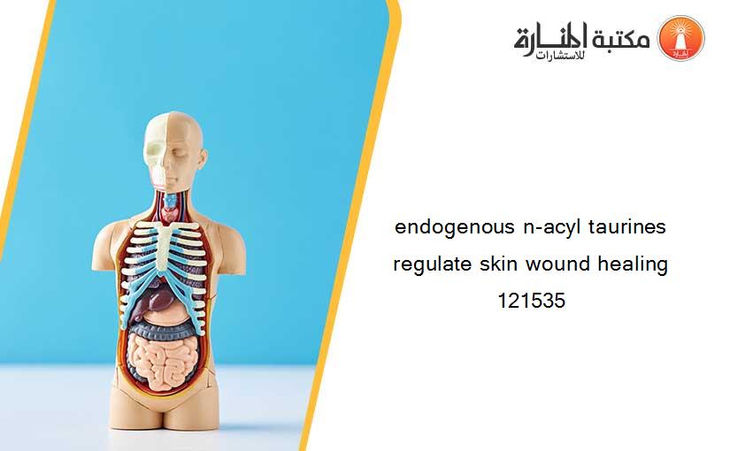 endogenous n-acyl taurines regulate skin wound healing 121535