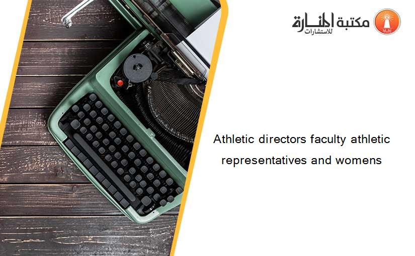 Athletic directors faculty athletic representatives and womens