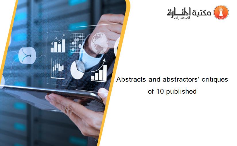 Abstracts and abstractors' critiques of 10 published