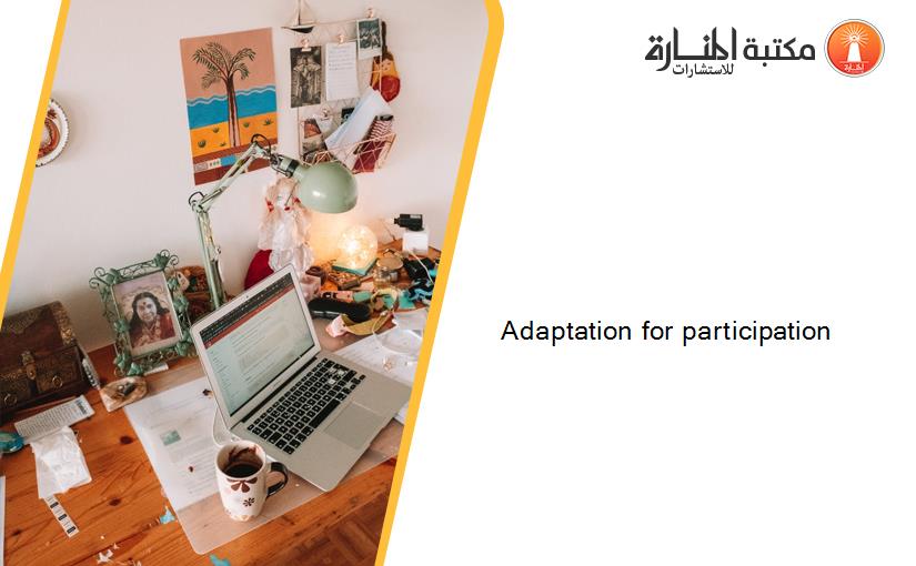 Adaptation for participation