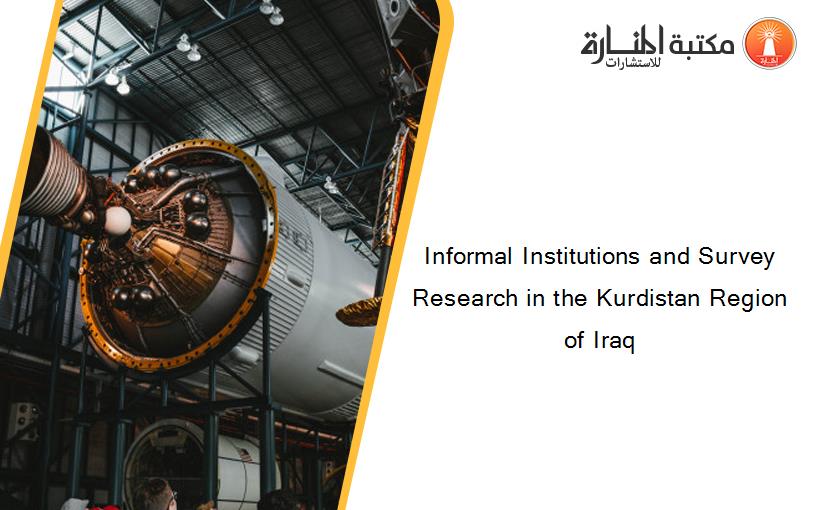 Informal Institutions and Survey Research in the Kurdistan Region of Iraq