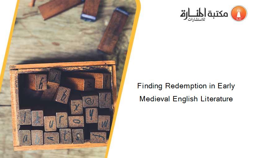 Finding Redemption in Early Medieval English Literature