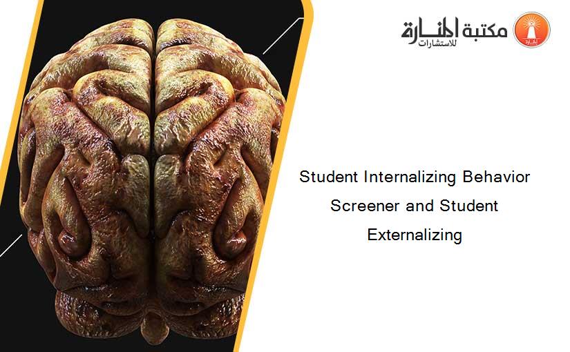 Student Internalizing Behavior Screener and Student Externalizing