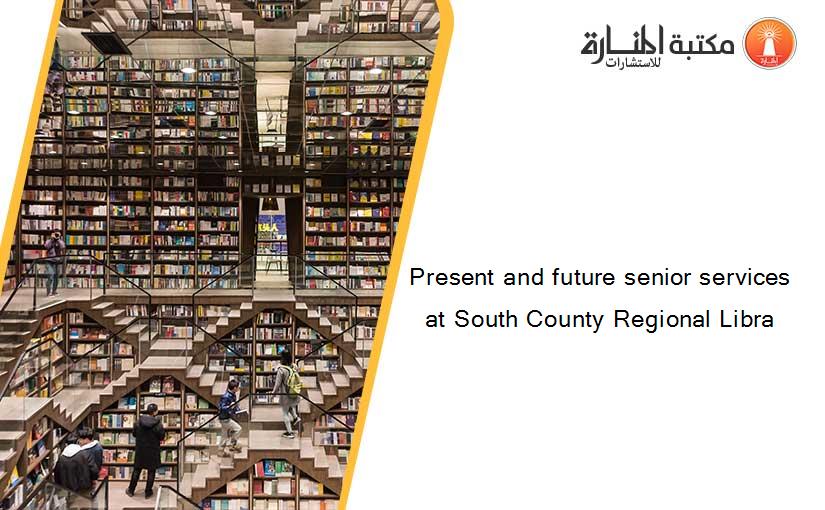 Present and future senior services at South County Regional Libra