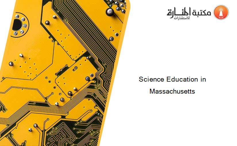 Science Education in Massachusetts