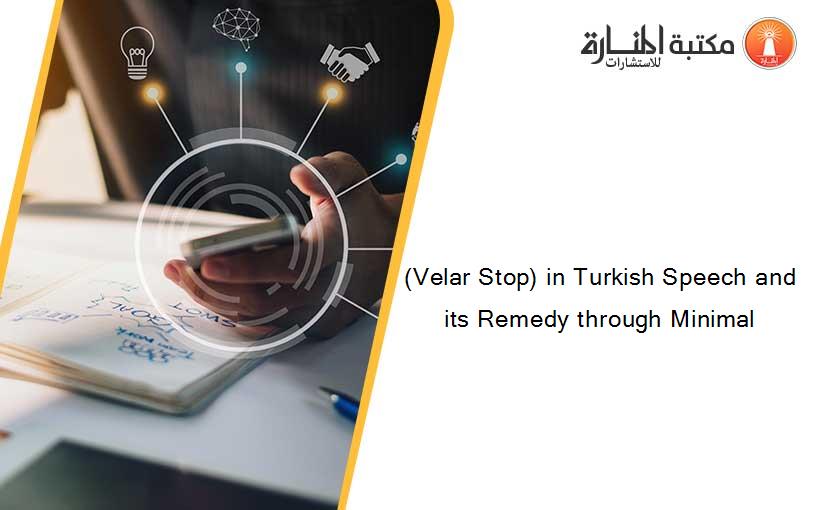 (Velar Stop) in Turkish Speech and its Remedy through Minimal