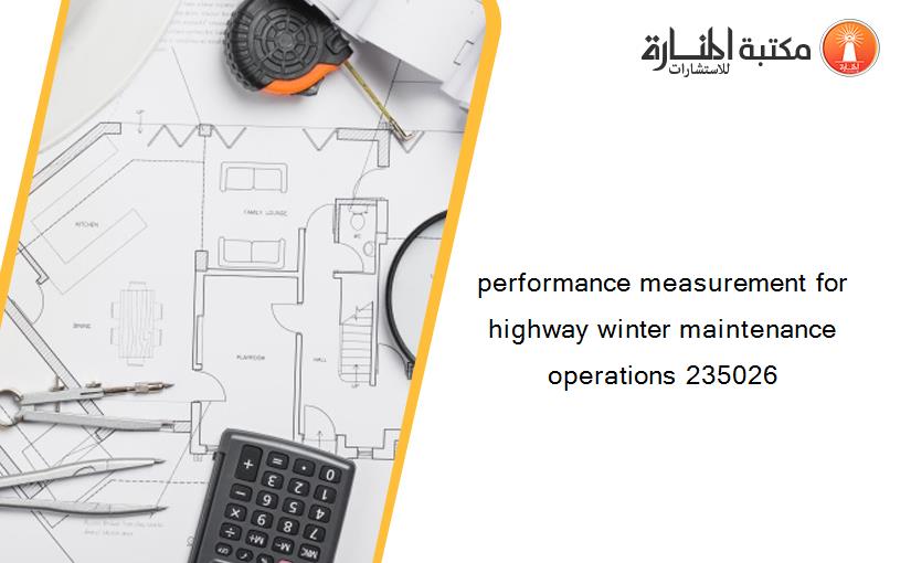 performance measurement for highway winter maintenance operations 235026