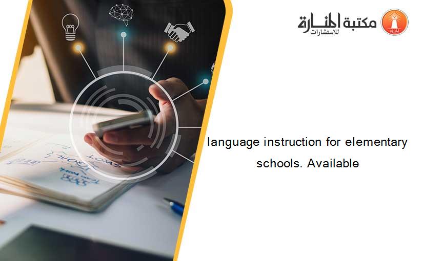 language instruction for elementary schools. Available