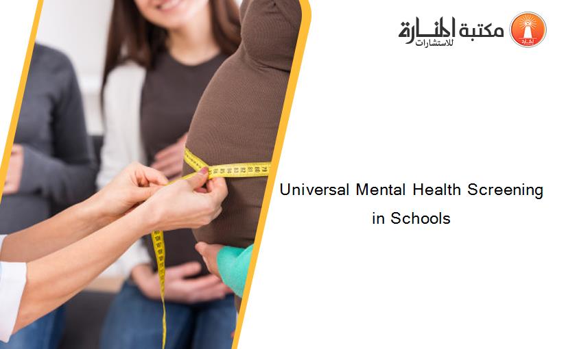 Universal Mental Health Screening in Schools