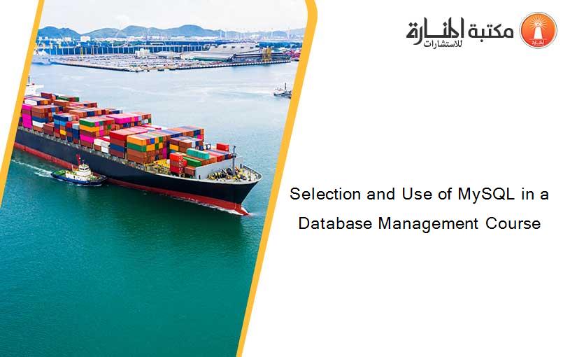 Selection and Use of MySQL in a Database Management Course