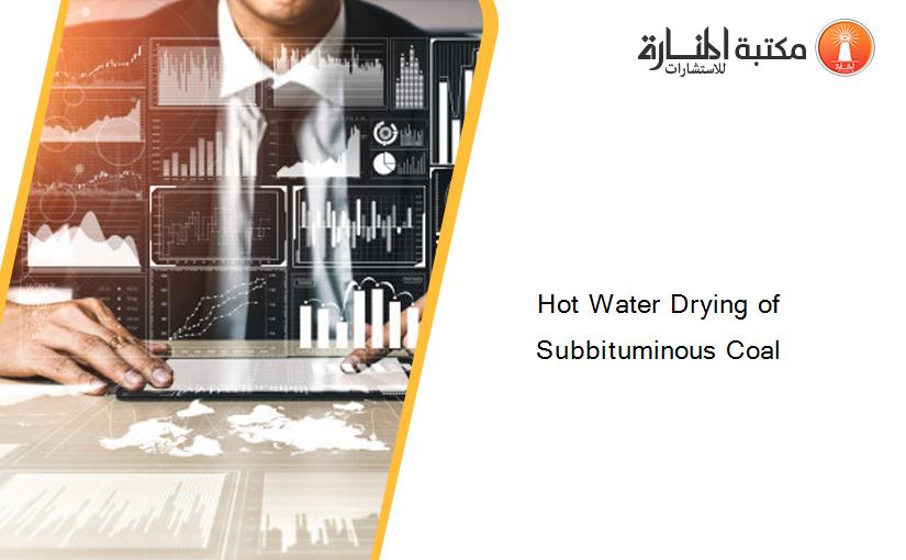 Hot Water Drying of Subbituminous Coal