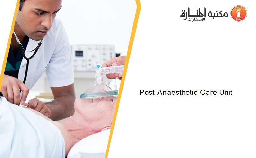 Post Anaesthetic Care Unit