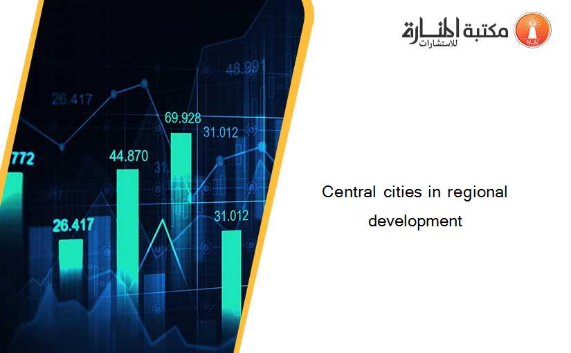 Central cities in regional development
