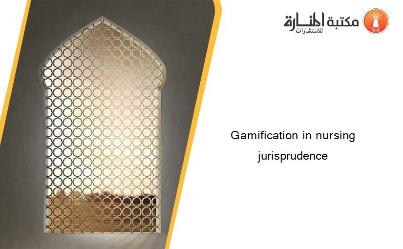 Gamification in nursing jurisprudence