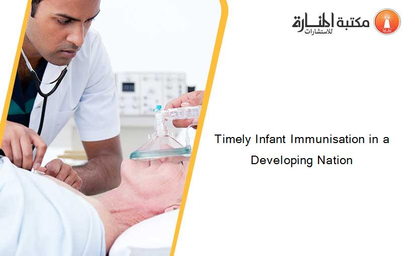 Timely Infant Immunisation in a Developing Nation
