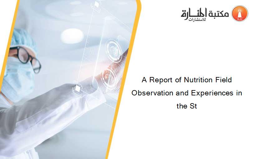 A Report of Nutrition Field Observation and Experiences in the St