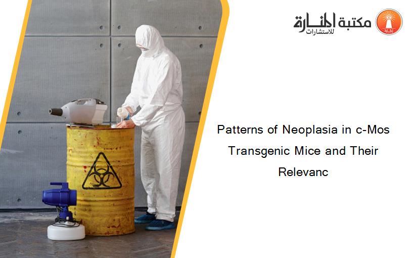 Patterns of Neoplasia in c-Mos Transgenic Mice and Their Relevanc
