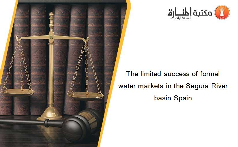 The limited success of formal water markets in the Segura River basin Spain