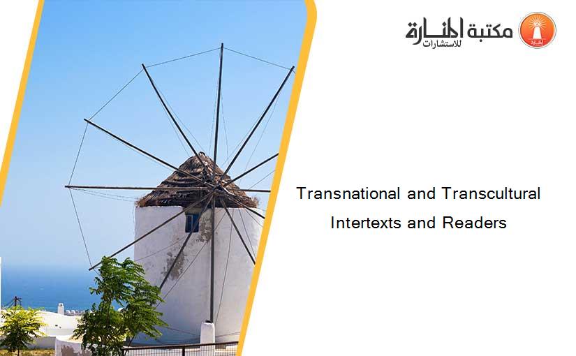 Transnational and Transcultural Intertexts and Readers
