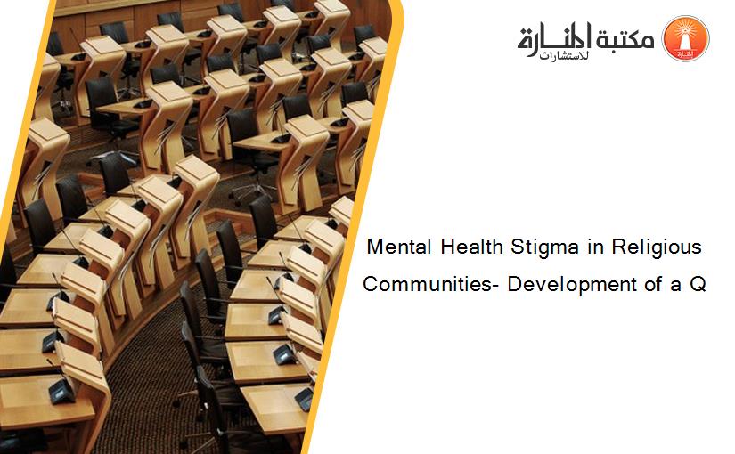 Mental Health Stigma in Religious Communities- Development of a Q