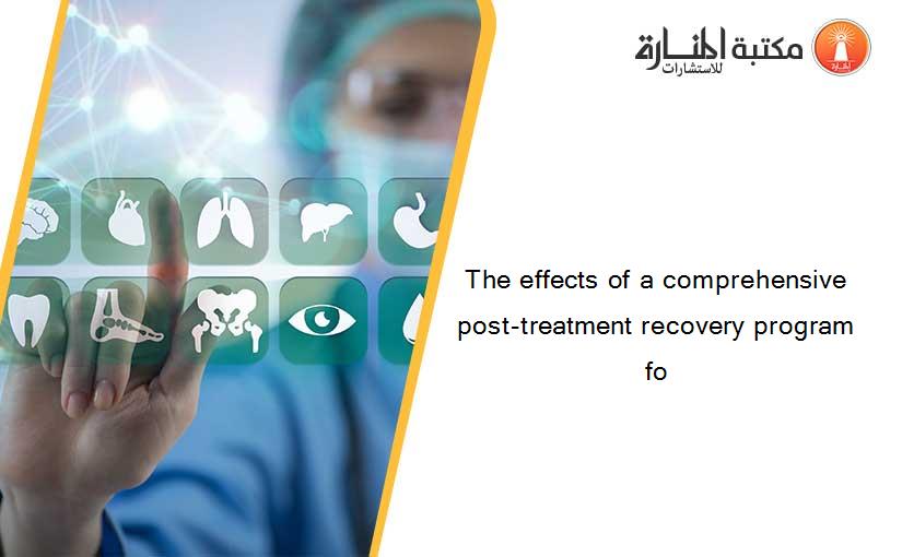 The effects of a comprehensive post-treatment recovery program fo