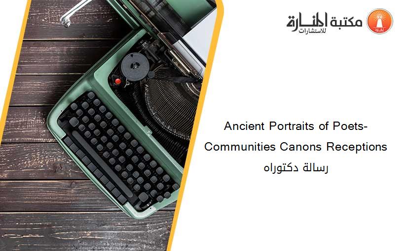 Ancient Portraits of Poets- Communities Canons Receptions رسالة دكتوراه
