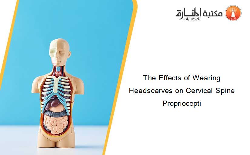 The Effects of Wearing Headscarves on Cervical Spine Propriocepti