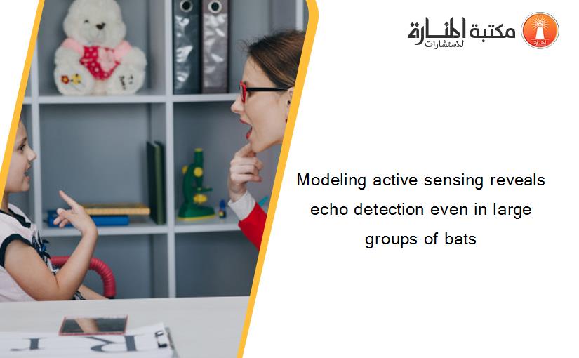 Modeling active sensing reveals echo detection even in large groups of bats