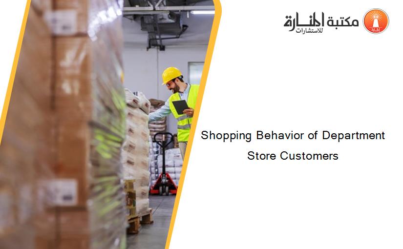 Shopping Behavior of Department Store Customers