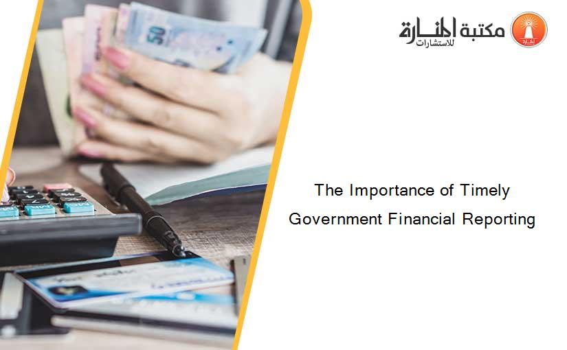 The Importance of Timely Government Financial Reporting