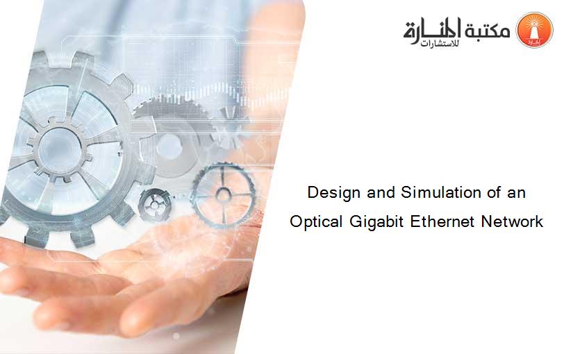 Design and Simulation of an Optical Gigabit Ethernet Network