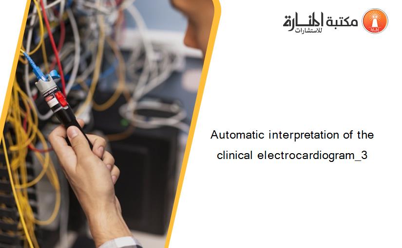 Automatic interpretation of the clinical electrocardiogram_3