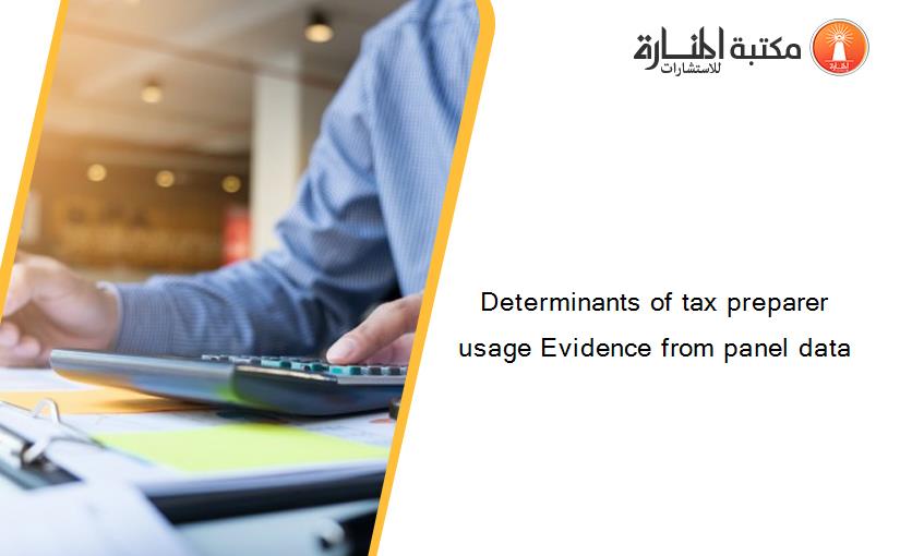 Determinants of tax preparer usage Evidence from panel data