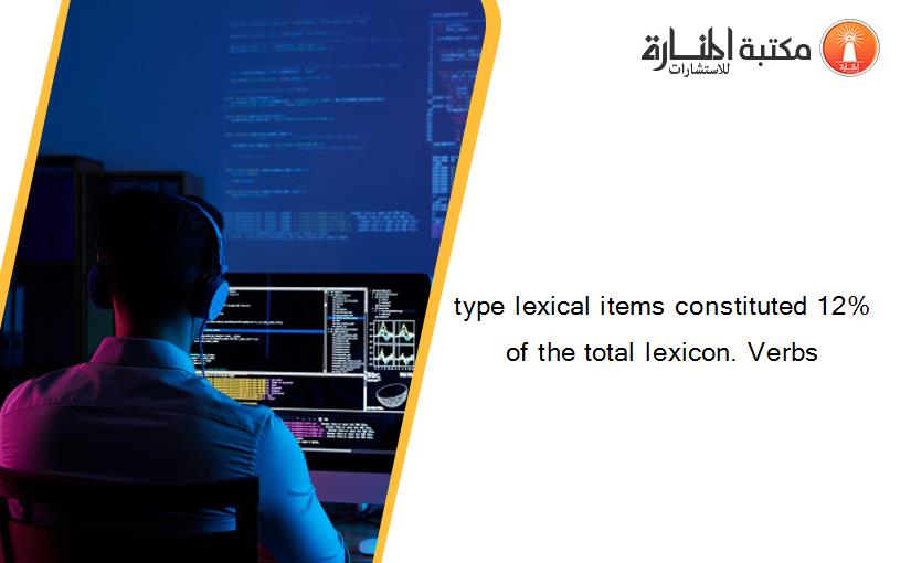 type lexical items constituted 12% of the total lexicon. Verbs