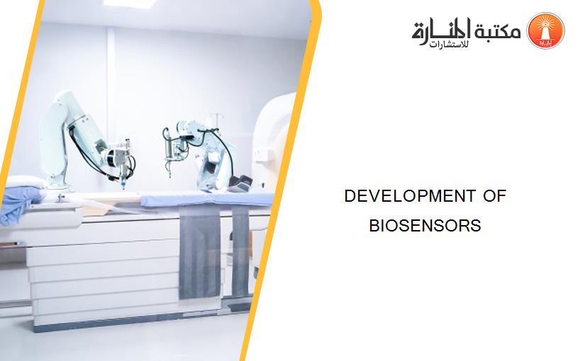 DEVELOPMENT OF BIOSENSORS