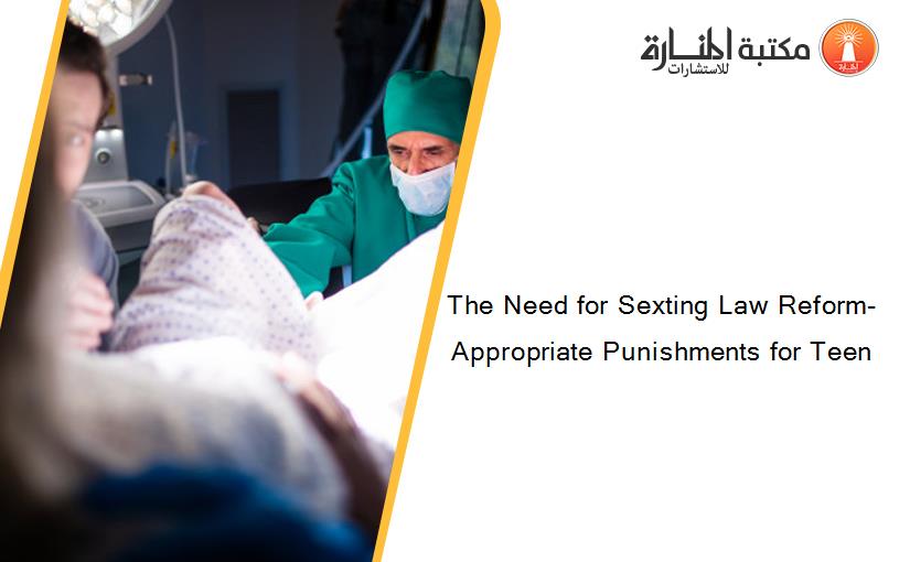The Need for Sexting Law Reform- Appropriate Punishments for Teen