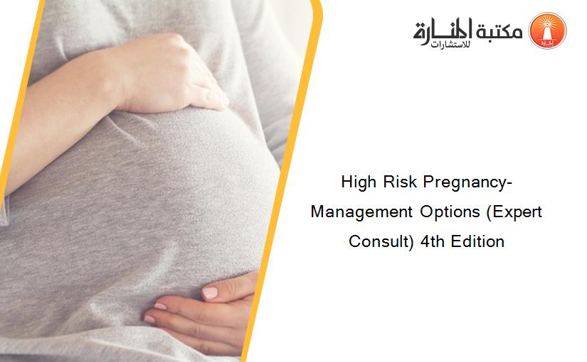 High Risk Pregnancy- Management Options (Expert Consult) 4th Edition