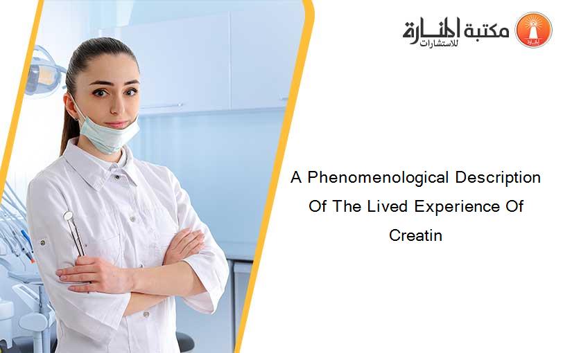 A Phenomenological Description Of The Lived Experience Of Creatin