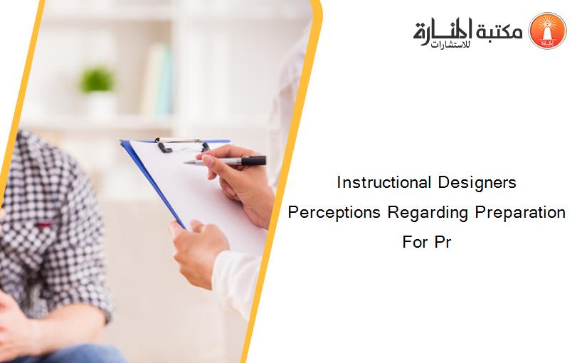 Instructional Designers Perceptions Regarding Preparation For Pr