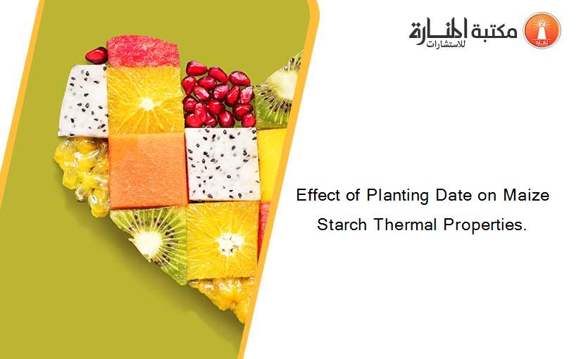 Effect of Planting Date on Maize Starch Thermal Properties.