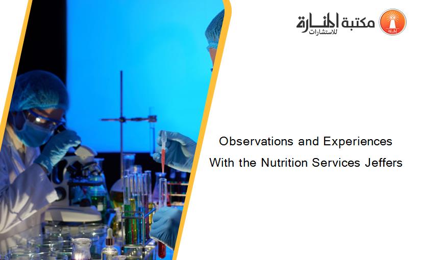 Observations and Experiences With the Nutrition Services Jeffers