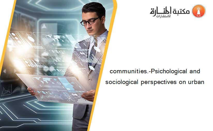 communities.-Psichological and sociological perspectives on urban