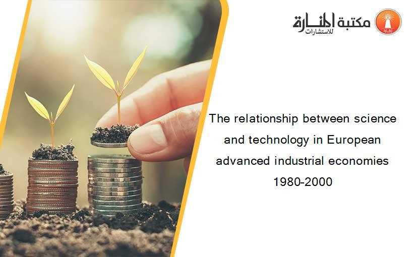 The relationship between science and technology in European advanced industrial economies 1980–2000