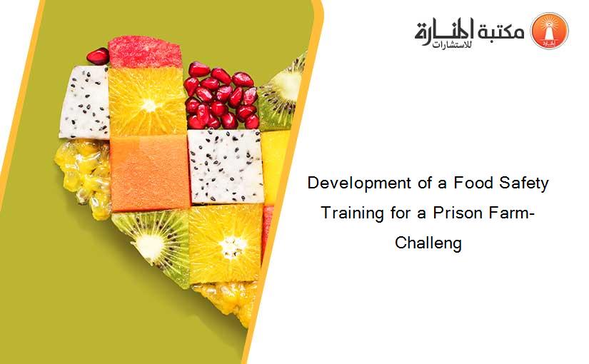 Development of a Food Safety Training for a Prison Farm- Challeng