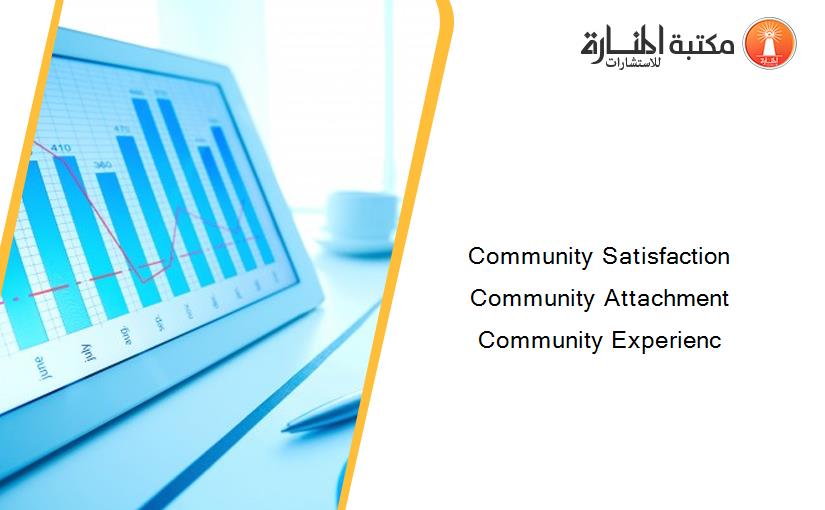 Community Satisfaction Community Attachment Community Experienc